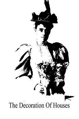 The Decoration of Houses by Edith Wharton, Ogden Codman Jr.