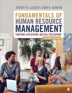 Fundamentals of Human Resource Management: Functions, Applications, and Skill Development by Robert N. Lussier, John R. Hendon