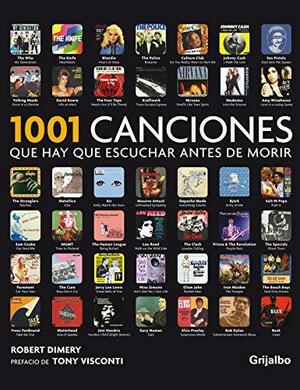 1001 Canciones Que Hay Que Escuchar Antes De Morir by Robert Dimery, Tony Visconti