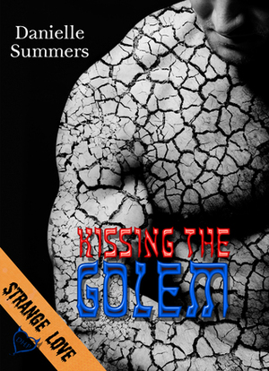 Kissing the Golem by Danielle Summers