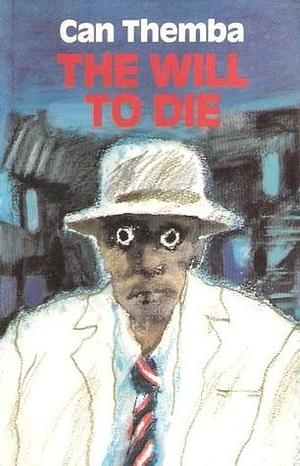 The Will to Die by Can Themba, Can Themba