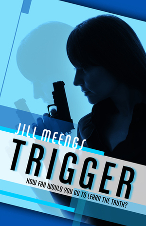 Trigger by Jill Meengs
