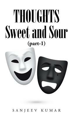 Thoughts - Sweet and Sour by Sanjeev Kumar