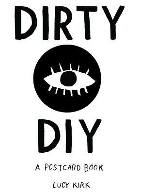 Dirty DIY: A Postcard Book by 