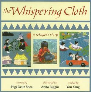 The Whispering Cloth: A Refugee's Story by Pegi Shea