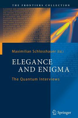 Elegance and Enigma: The Quantum Interviews by 