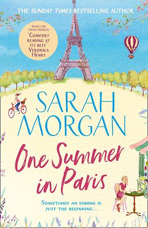 One Summer In Paris: the brilliantly feel good and uplifting summer romance fiction book from the Sunday Times best seller of A Wedding in December by Sarah Morgan