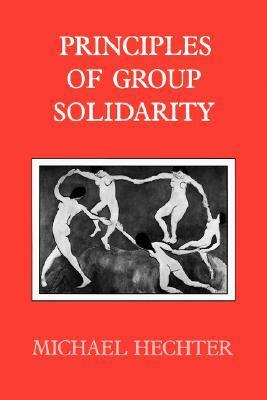 Principles of Group Solidarity by Michael Hechter