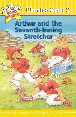 Arthur and the Seventh-Inning Stretcher: Arthur Good Sports Chapter Book 2 by Marc Tolon Brown, Stephen Krensky