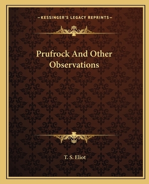 Prufrock and Other Observations by T.S. Eliot