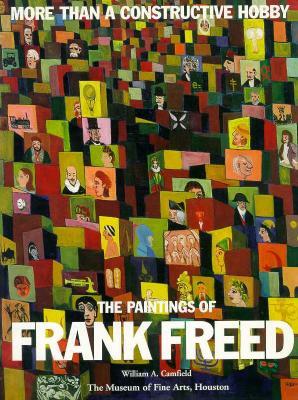 More Than a Constructive Hobby: The Paintings of Frank Freed by William A. Camfield