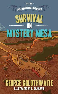 Survival on Mystery Mesa by George Goldthwaite