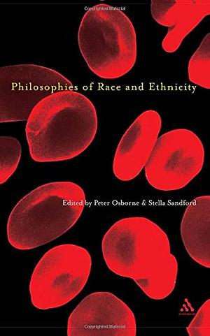 Philosophies of Race and Ethnicity by Stella Sandford, Peter Osborne