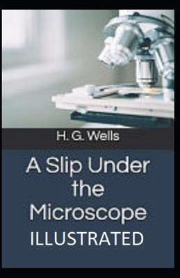 A Slip Under the Microscope Illustrated by H.G. Wells