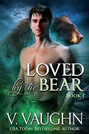 Loved by the Bear - Book 1: Werebear Romance by V. Vaughn