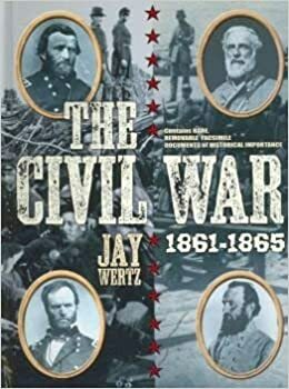 The Civil War Experience, 1861-1865 by Jay Wertz