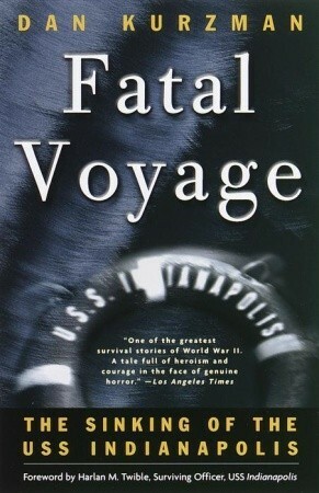 Fatal Voyage: The Sinking of the USS Indianapolis by Dan Kurzman