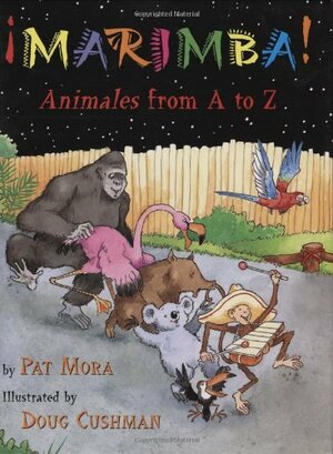 Marimba!: Animales from A to Z by Pat Mora