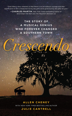 Crescendo: The True Story of a Musical Genius Who Forever Changed a Southern Town by Allen Cheney