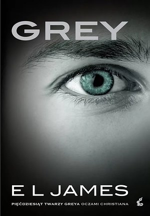 Grey: pięćdziesiąt twarzy Greya oczami Christiana by E.L. James