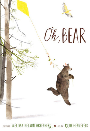 Oh, Bear by Melissa Nelson Greenberg, Ruth Hengeveld