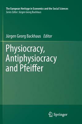 Physiocracy, Antiphysiocracy and Pfeiffer by 