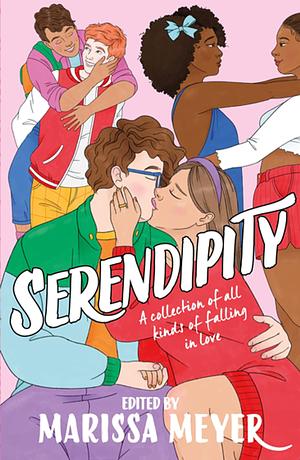 Serendipity: A Gorgeous Collection of Stories of All Kinds of Falling in Love . . . by Marissa Meyer