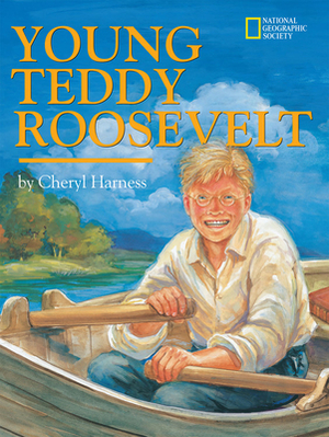 Young Teddy Roosevelt by Cheryl Harness