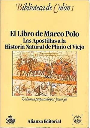 El libro de Marco Polo ; Las apostillas a la Historia natural de Plinio el Viejo by Juan Gil