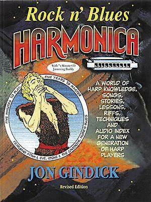 Rock 'n' Blues Harmonica: A World of Harp Knowledge, Songs, Stories, Lessons, Riffs, Techniques and Audio Index for a New Generation of Harp Players by Jon Gindick