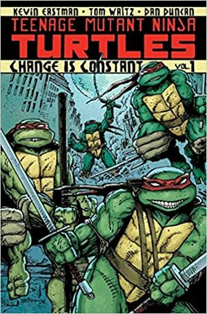 Teenage Mutant Ninja Turtles, Vol. 1 - El cambio es constante by Kevin Eastman, Dan Duncan, Tom Waltz, Damián Santilli