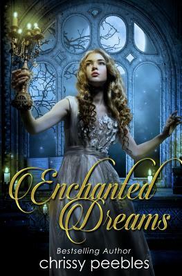Enchanted Dreams - Book 3 by Chrissy Peebles