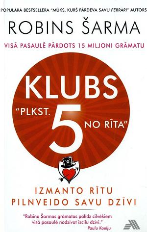 Klubs plkst. 5 no rīta by Robin S. Sharma