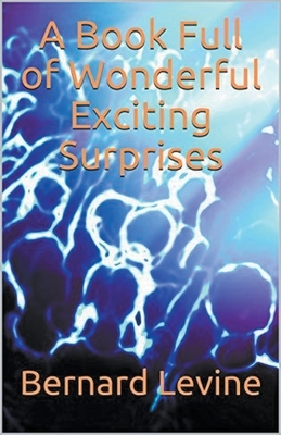 A Book Full of Wonderful Exciting Surprises by Bernard Levine