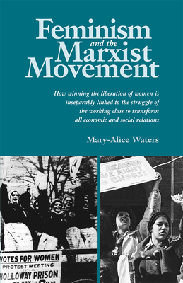 Feminism and the Marxist Movement by Mary-Alice Waters