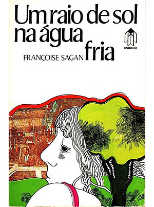 Um raio de sol na água fria by Françoise Sagan