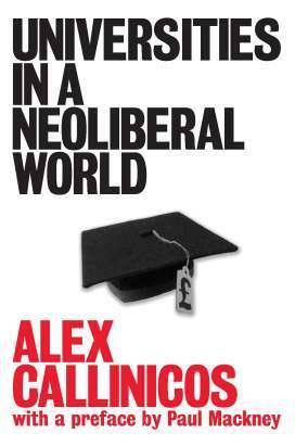 Universities in a Neoliberal World by Alex Callinicos