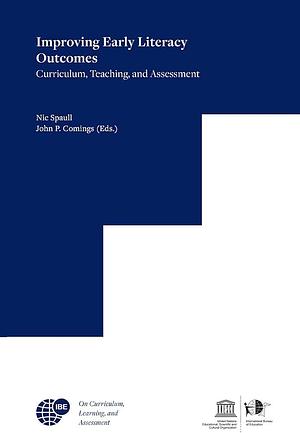 Improving Early Literacy Outcomes: Curriculum, Teaching, and Assessment by Nic Spaull, John Paul Comings