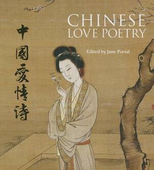 Chinese Love Poetry by Jane Portal