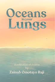 Oceans in Your Lungs by Zainab Omotayo Raji