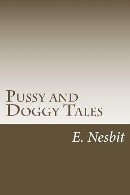 Pussy and Doggy Tales by E. Nesbit