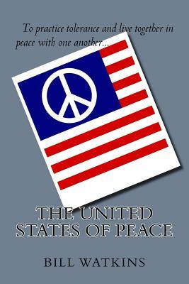 The United States of Peace by Bill Watkins