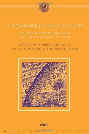 Sustainability or Collapse?: An Integrated History and Future of People on Earth by Robert Costanza