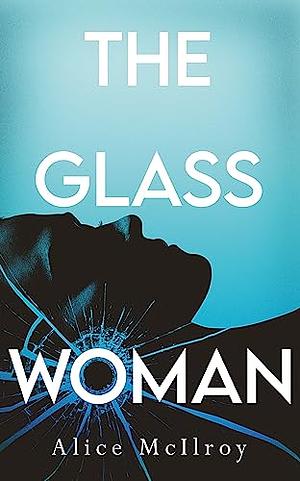 The Glass Woman by Alice McIlroy