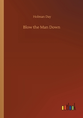 Blow the Man Down by Holman Day