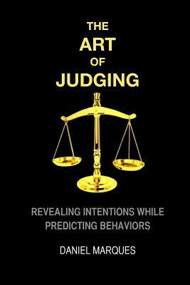 The Art of Judging: Revealing Intentions while Predicting Behaviors by Daniel Marques