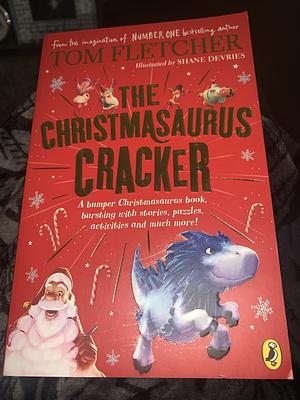 The Christmasaurus Cracker: A Festive Activity Book by Shane Devries, Tom Fletcher