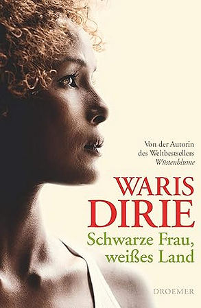 Schwarze Frau, Weisses Land by Waris Dirie, Jeanne D'Haem