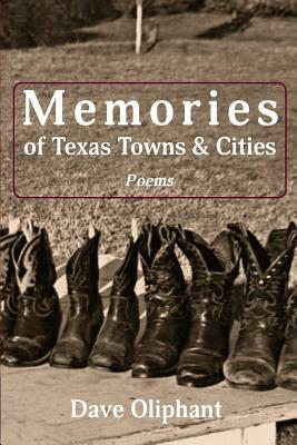 Memories of Texas Towns & Cities by Dave Oliphant