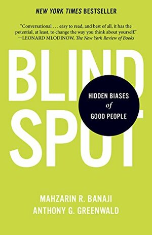 Blind Spot: The Hidden Biases of Good People by Mahzarin R. Banaji